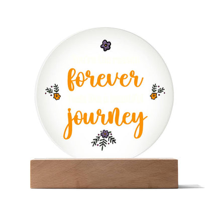 Printed Circle Acrylic Plaque Forever Journey